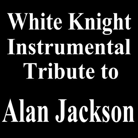 White Knight Instrumental Tribute to Alan Jackson