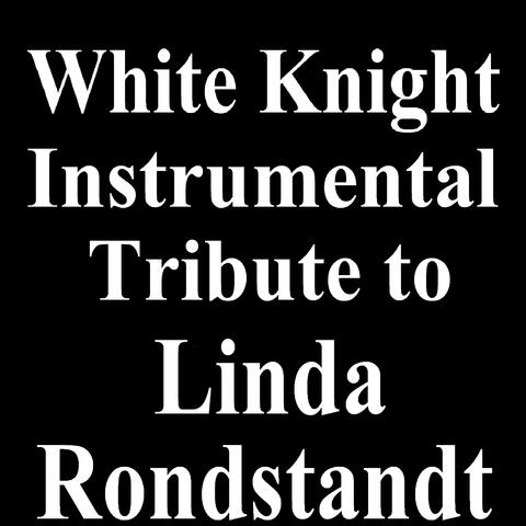 White Knight Instrumental Tribute to Linda Ronstadt