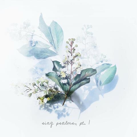 Sing Psalms, Pt. 1