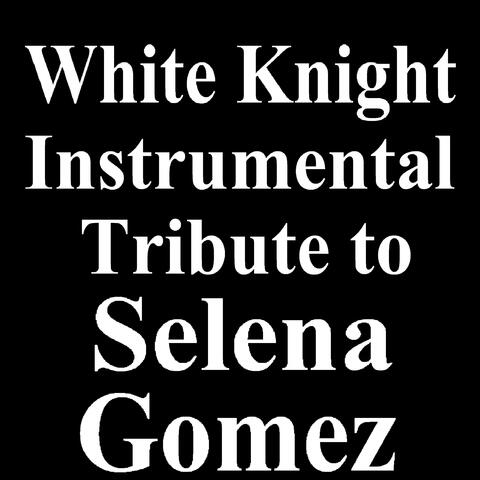 White Knight Instrumental Tribute to Selena Gomez