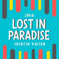 Lost in Paradise (From "Jujutsu Kaisen")
