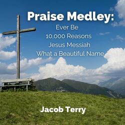 Praise Medley: Ever Be / 10,000 Reasons / Jesus Messiah / What a Beautiful Name