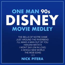 One Man 90s Disney Movie Medley: The Bells of Notre Dame / Just Around the Riverbend /  I’ll Make a Man Out of You / Hakuna Matata / I Won't Say (I’m In Love) / A Whole New World / The Mob Song / I 2 I