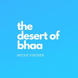 The Desert of Bhaa