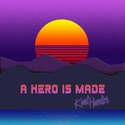 A Hero Is Made