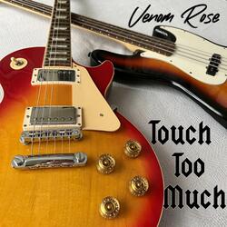 Touch Too Much