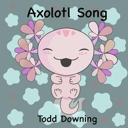 Axolotl Song