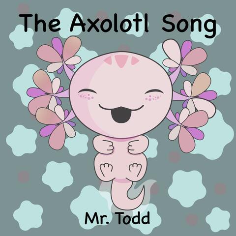 The Axolotl Song