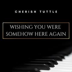 Wishing You Were Somehow Here Again (Original Key) [From "The Phantom of the Opera"] [Piano Instrumental]