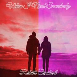 When I Need Somebody