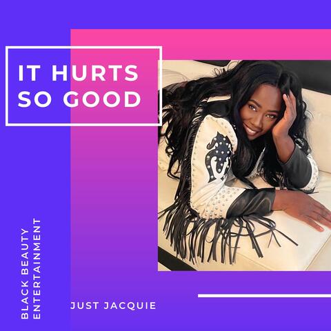It Hurts So Good