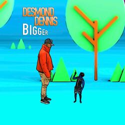 Bigger