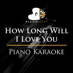 How Long Will I Love You - Lower Key Piano Karaoke
