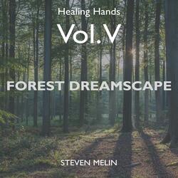 Healing Hands, Vol. V – Forest Dreamscape (Pt. 2 of 3)
