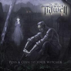 Toss a Coin to Your Witcher