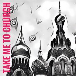 Take Me To Church