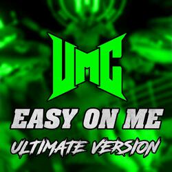 Easy On Me (Ultimate Version)