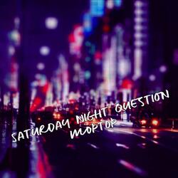 Saturday Night Question