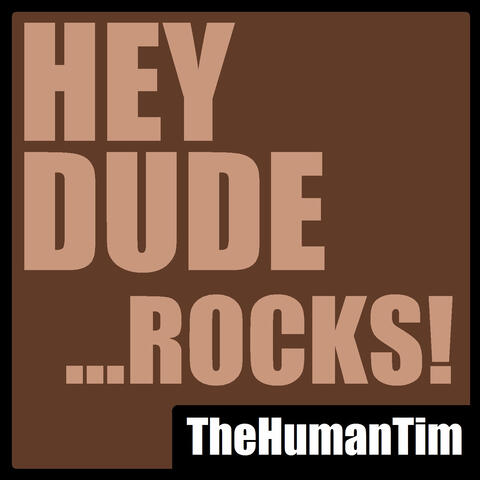 Hey Dude ...ROCKS!