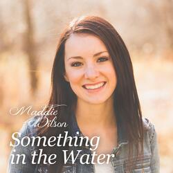 Something in the Water