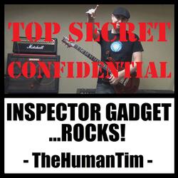 Inspector Gadget ...ROCKS!