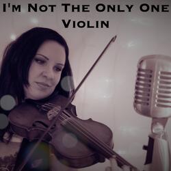 I'm Not The Only One | Violin