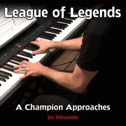 League Of Legends - A Champion Approaches