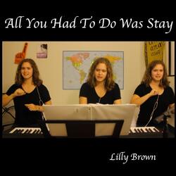 All You Had To Do Was Stay