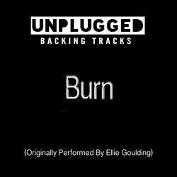 Burn (Originally Performed By Ellie Goulding)