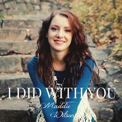 I Did With You