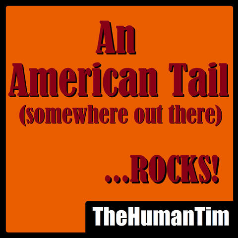 An American Tail ...ROCKS! (Somewhere Out There)