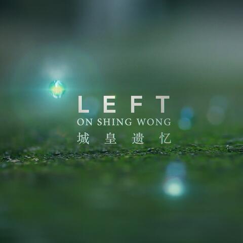 Left on Shing Wong 城皇遺憶 (Original Short Film Soundtrack)