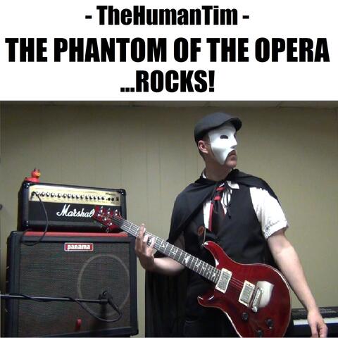 The Phantom Of The Opera ...ROCKS!