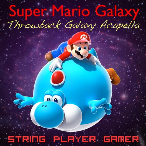 Super Mario Galaxy - Throwback Galaxy Acapella