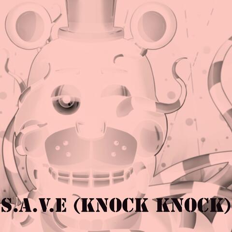 S.A.V.E (Knock Knock)