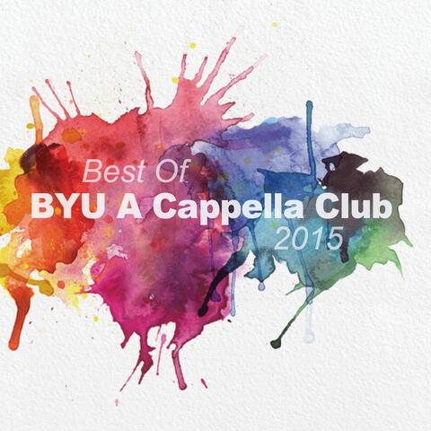 Best of BYU A Cappella Club 2015