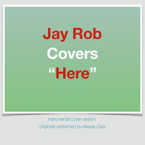 Jay Rob covers "Here" By Alessia Cara