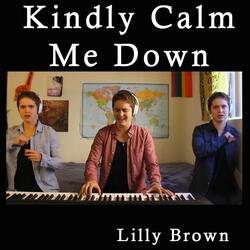 Kindly Calm Me Down