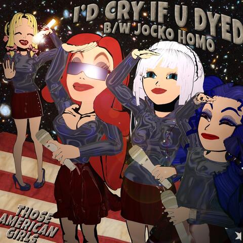 I'd Cry If U Dyed / Jocko Homo