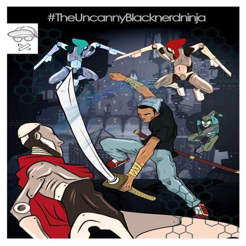 #TheUncannyBlacknerdninja