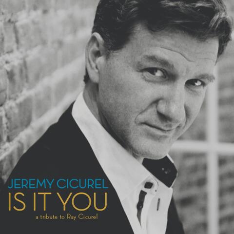 Is It You: a tribute to Ray Cicurel