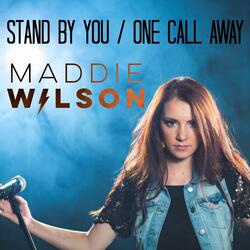 Stand By You/One Call Away