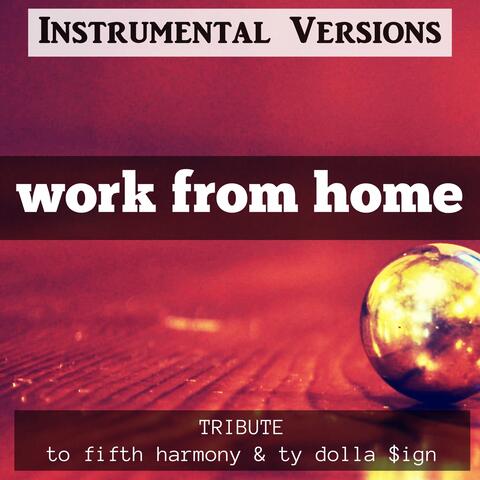 Work from Home: Tribute to Fifth Harmony & Ty Dolla $ign