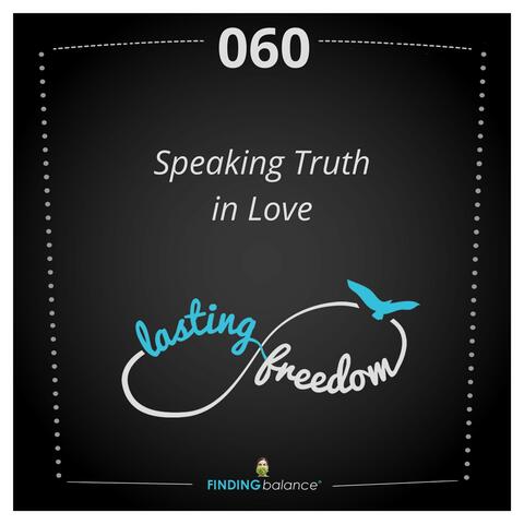 060: “Speaking Truth in Love” – (Feat. Constance Rhodes & Travis Stewart)