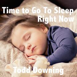 Time to Go to Sleep Right Now