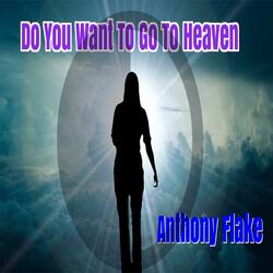 Do You Want To Go To Heaven
