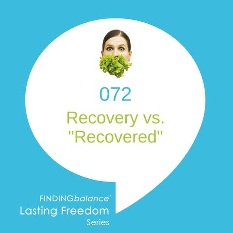 072: Recovery vs. Recovered