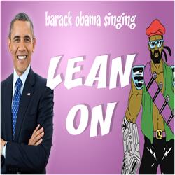 Barack Obama Singing Lean On