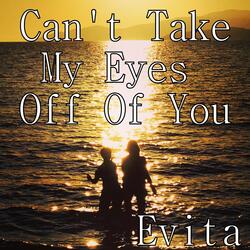 Can't Take My Eyes Off Of You