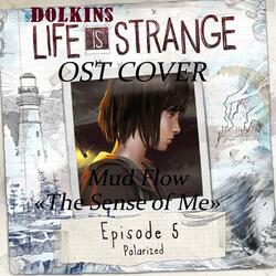 Mud Flow "the Sense of me" ( Soundtrack Life is Strange)